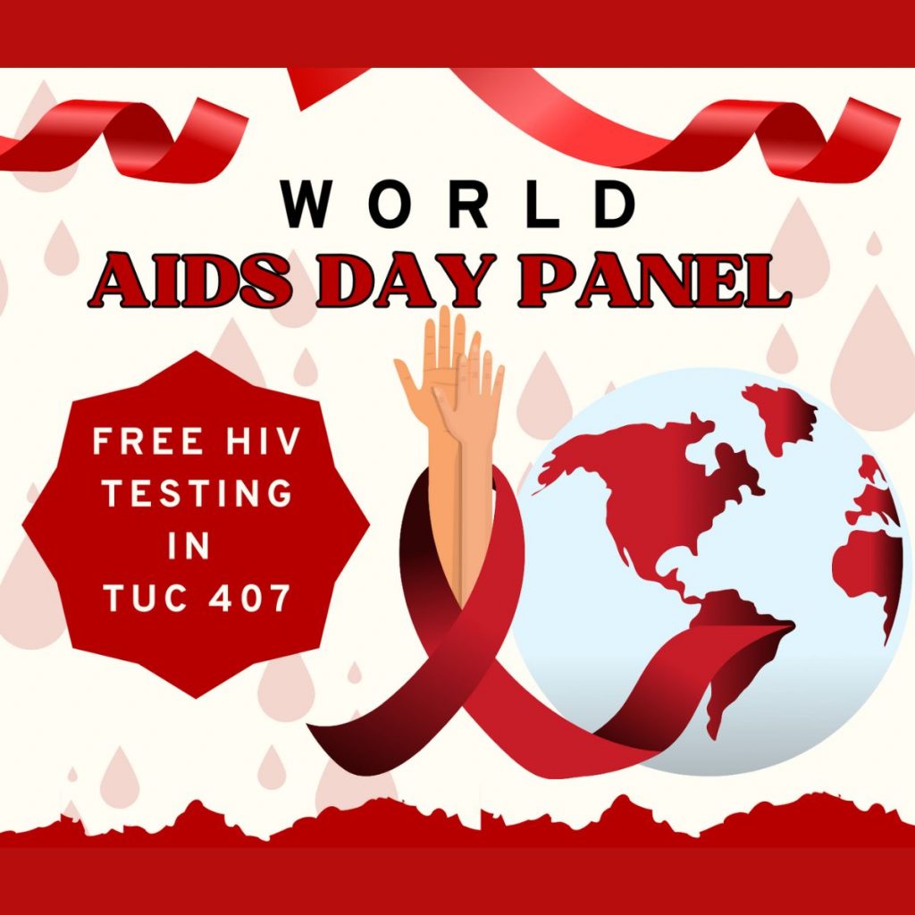Graphic reading, "World AIDS day Panel, Free HIV testing in T U C 407" A image of a globe and hands wrapped in red ribbons are shown